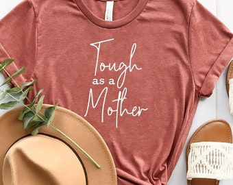 Tough As A Mother Shirt, Gift For Mom, Graphic Tee, Strong Woman Shirt, Tough Mama, 22958