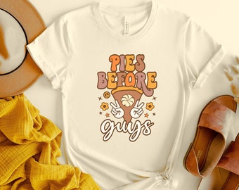 Retro Thanksgiving Shirt, Pies Before Guys Fall T Shirt, Funny Fall Shirt, Girlfriends Shirt, 22963