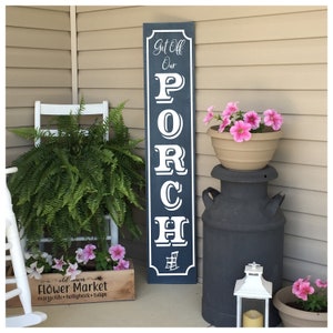 Front Porch Decor | Unwelcome Porch Sign | Get Off Our Porch | Front Porch Decor | Vertical Leaner Sign | 22957