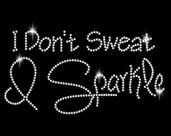 Rhinestone Transfer | I Dont Sweat I Sparkle | DIY Iron On | T Shirt Transfer 34058