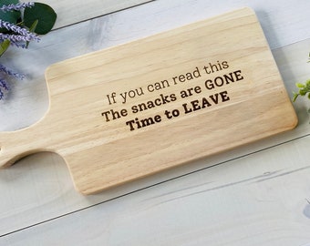 Funny Charcuterie Board, Laser Engraved, Funny Cutting Board, If You Can Read This Snacks Are Gone Time To Leave, Housewarming Gift,  22966