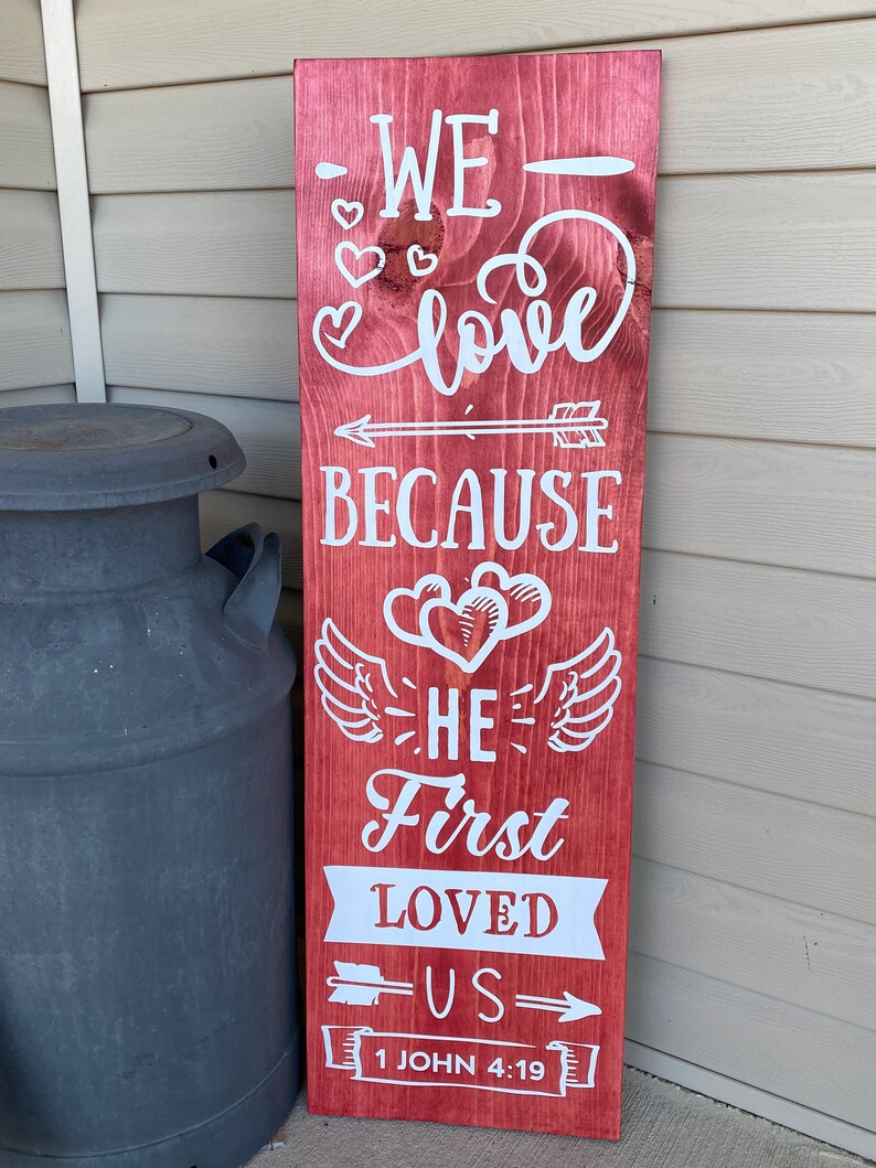 22877 Valentines Day Decor Valentine Porch Sign Welcome Sign Love Porch Sign Front Porch Decor We Love Because He First Loved Us