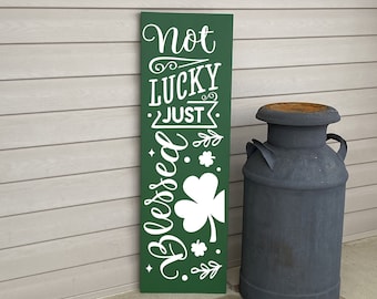 St Patricks Day Front Porch Decor, Painted Wood Porch Sign, Not Lucky Just Blessed, Vertical Leaner Sign, Christian Sign, 22971