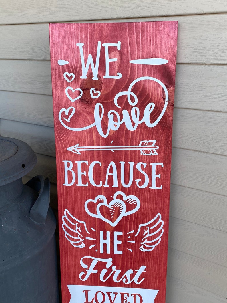 22877 Valentines Day Decor Valentine Porch Sign Welcome Sign Love Porch Sign Front Porch Decor We Love Because He First Loved Us