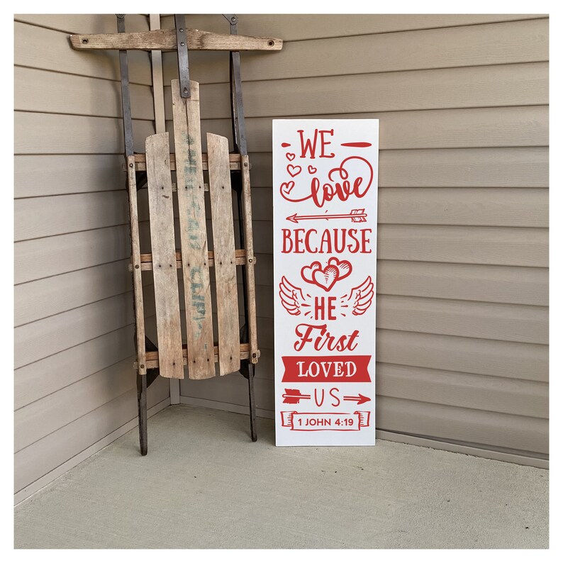 22877 Valentines Day Decor Valentine Porch Sign Welcome Sign Love Porch Sign Front Porch Decor We Love Because He First Loved Us