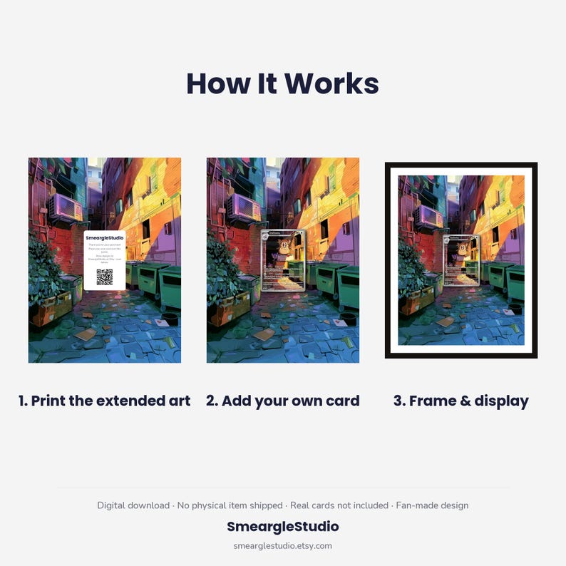 May include: An instructional graphic titled How It Works showing three steps: 1. Print the extended art, 2. Add your own card, and 3. Frame & display. The visual features a colorful alleyway illustration with a QR code and a card frame.