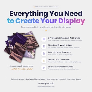 May include: A digital download product featuring 9 printable extended-art panels for trading card binders. The graphic includes the text Everything You Need to Create Your Display, 9 Printable Extended-Art Panels, Standard & Vault X Sizes, A4 + US Letter Formats, Instant PDF Download, and Easy Cut Guides Included.