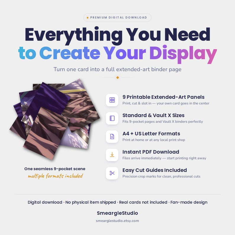 May include: A digital download product featuring 9 printable extended-art panels for trading card binders. The graphic includes the text Everything You Need to Create Your Display, 9 Printable Extended-Art Panels, Standard & Vault X Sizes, A4 + US Letter Formats, Instant PDF Download, and Easy Cut Guides Included.