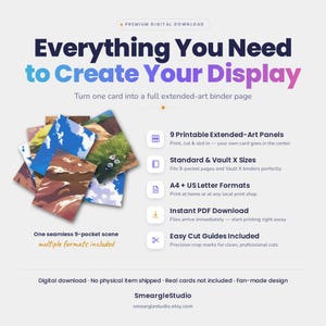 May include: A digital download product featuring 9 printable extended-art panels for binder pages. The text reads: Everything You Need to Create Your Display, 9 Printable Extended-Art Panels, Standard & Vault X Sizes, A4 + US Letter Formats, Instant PDF Download, Easy Cut Guides Included, One seamless 9-pocket scene, multiple formats included, SmeargleStudio.