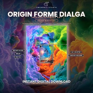 May include: A 9-card binder set digital download featuring Origin Forme Dialga inspired extended art. The design displays a vibrant, multi-colored cloud background with a central trading card graphic, text labels, and a 300 DPI PDF file format.