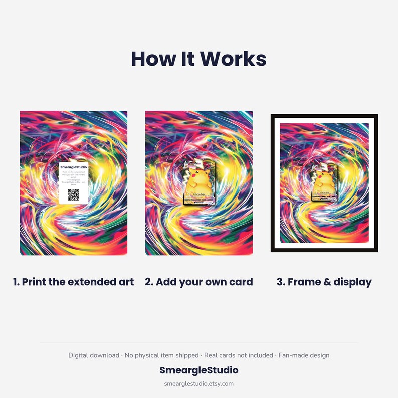 May include: An instructional graphic titled How It Works showing three steps: 1. Print the extended art with a QR code, 2. Add your own card featuring a yellow character, 3. Frame & display. The background features a colorful, swirling abstract pattern.