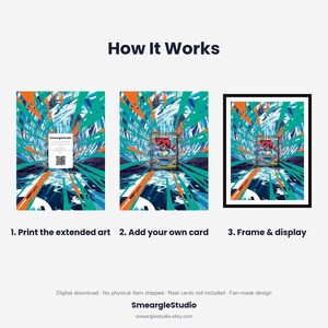 May include: An instructional graphic titled How It Works showing three steps: 1. Print the extended art with a QR code, 2. Add your own card, and 3. Frame & display. The background features a vibrant teal, orange, and blue abstract burst design.