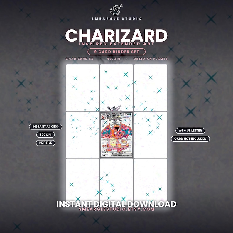 May include: A digital 9-card binder set featuring Charizard inspired extended art. The layout includes text reading Smeargle Studio, Charizard Inspired Extended Art, 9 Card Binder Set, Charizard Ex, No. 215, Obsidian Flames, Instant Access, 300 DPI, PDF File, A4 + US Letter, Card Not Included, and Instant Digital Download.