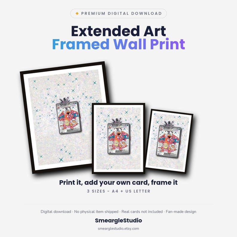 May include: Three black-framed wall prints featuring an extended art design of a colorful creature card on a light, star-patterned background. The text reads: Premium Digital Download, Extended Art Framed Wall Print, Print it, add your own card, frame it, 3 SIZES - A4 + US LETTER, Digital download, No physical item shipped, Real cards not included, Fan-made design, SmeargleStudio, smearglestudio.etsy.com.