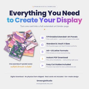 May include: A digital download product featuring 9 printable extended-art panels for binder pages. The text reads Everything You Need to Create Your Display, 9 Printable Extended-Art Panels, Standard & Vault X Sizes, A4 + US Letter Formats, Instant PDF Download, and Easy Cut Guides Included. A fan-made design by SmeargleStudio.