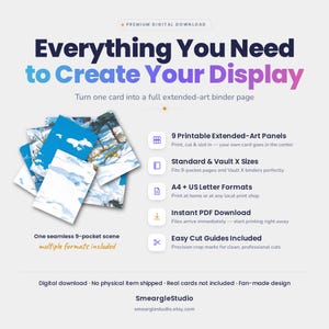 May include: A digital download product featuring 9 printable extended-art panels for binder pages. The text reads: Everything You Need to Create Your Display, 9 Printable Extended-Art Panels, Standard & Vault X Sizes, A4 + US Letter Formats, Instant PDF Download, Easy Cut Guides Included, One seamless 9-pocket scene, multiple formats included, Digital download, No physical item shipped, Real cards not included, Fan-made design, SmeargleStudio, smearglestudio.etsy.com.