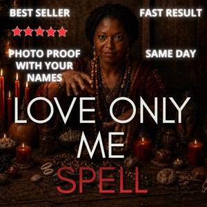 Love Only Me Spell, Binding Love, Fix Relationship, Obsession Ritual, Bring Back Ex