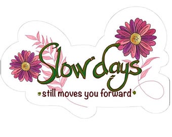 Inspirational Quote Sticker – Slow Days Still Move You Forward