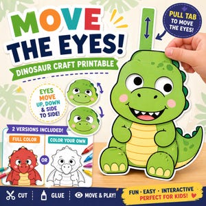 May include: A dinosaur craft printable with the text "Move the Eyes!" features a green dinosaur with movable eyes. Includes two versions: full color and color your own. Instructions: cut, glue, and move & play.