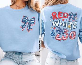Red White & 250 Anniversary Sweatshirt, Bow Preppy Patriotic Sweatshirt, 250 Years Of America Sweater, USA America Shirt, Flag Sweatshirt