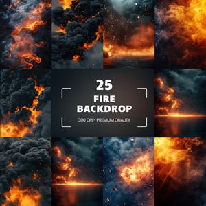 May include: A collage of 25 fire backdrops with fiery orange and yellow flames against dark, smoky backgrounds. The text "25 FIRE BACKDROP" is displayed in white, along with "300 DPI - PREMIUM QUALITY".