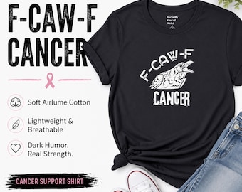 F-CAW-F Cancer Shirt, Funny Cancer Support Tee