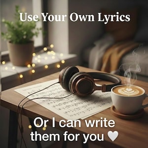 May include: A cozy scene with headphones resting on sheet music, a cup of coffee, and text that reads "Use Your Own Lyrics" and "Or I can write them for you". The headphones are brown and black, and the coffee has latte art.