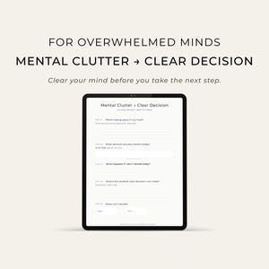 May include: A black tablet displays a white screen with the text "Mental Clutter + Clear Decision." The screen shows a list of questions designed to help clear the mind. The text "FOR OVERWHELMED MINDS" and "MENTAL CLUTTER → CLEAR DECISION" are above the tablet.