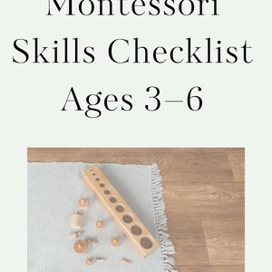 May include: A wooden Montessori skills checklist for ages 3-6. The image shows a wooden block with varying sized holes and several wooden cylinders and shapes. The text "Montessori Skills Checklist Ages 3-6" is at the top of the image.
