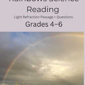 Könnte beinhalten: Ein Regenbogen spannt sich über einem bewölkten Himmel und einer Feldlandschaft. Der Text lautet: "Rainbows Science Reading", "Light Refraction Passage + Questions" und "Grades 4-6".