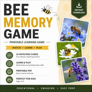 May include: A printable "Bee Memory Game" with the text "Match, Learn, Play." The design includes images of bees on flowers and a cartoon bee. The game is for ages 4-6 and includes 24 matching cards.