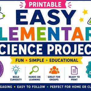 May include: A colorful graphic promoting printable elementary science projects. The design features the text "EASY ELEMENTARY SCIENCE PROJECTS" with supporting icons and phrases like "FUN, SIMPLE, EDUCATIONAL" and "GRADES 1-5". The image is designed for home or classroom use.