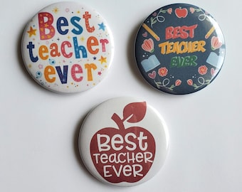 Teacher Appreciation Buttons, Best Teacher Ever, 2.25 in pinback butons