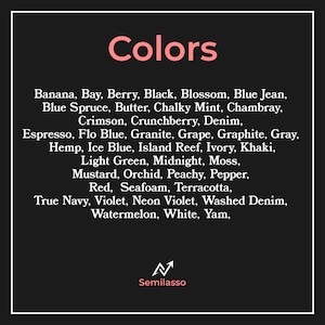 May include: A black rectangular chart titled Colors in light pink text, listing various color names including Banana, Bay, Berry, Black, Blossom, Blue Jean, Blue Spruce, Butter, Chalky Mint, Chambray, Crimson, Crunchberry, Denim, Espresso, Flo Blue, Granite, Grape, Graphite, Gray, Hemp, Ice Blue, Island Reef, Ivory, Khaki, Light Green, Midnight, Moss, Mustard, Orchid, Peachy, Pepper, Red, Seafoam, Terracotta, True Navy, Violet, Neon Violet, Washed Denim, Watermelon, White, and Yam, with the Semilasso logo at the bottom.