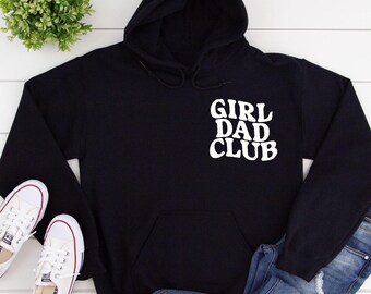 Girl Dad Club Hoodie : Funny Father's Day Gift, Trendy Pocket Style Girl Dad Hooded Sweatshirt, Cool Dad To Be Gift