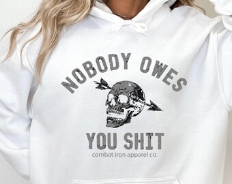 Nobody Owes You Shit Funny Skull Hoodie, Sarcastic Sweatshirt