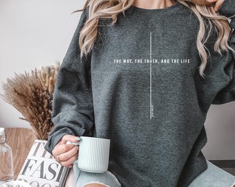 John 14:6 Sweatshirt - Yeshua, The Way, The Truth, The Life