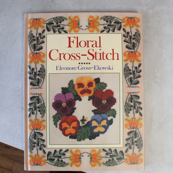 Vintage Floral Cross Stitch Book - Eleonore Gross-Ekowski - cornflower, daisy, geranium, hyacinth, lilac, primrose, sweet pea, violet, rose