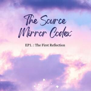 Puede incluir: Obra de arte digital con un cielo nublado en tonos morados y azules. El texto "The Source Mirror Codex" está escrito en una elegante escritura. Debajo, se lee "EP1.: The First Reflection" y el nombre del artista, ELAYRASOLEN.