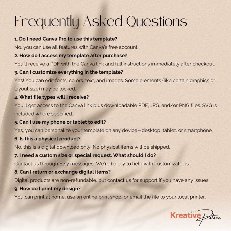 May include: A digital download FAQ template with the title "Frequently Asked Questions" in a stylish font. The template answers common questions about using the Canva template, including file types, customization, and printing. The Kreative Palace logo is in the bottom right.