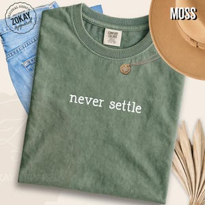 Inspirational Graphic T Shirt Comfort Colors Cotton Tee Never Settle Motivational Quote Shirt