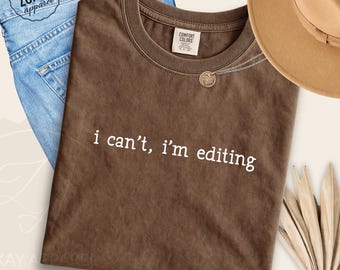 Video Editor Graphic T Shirt Comfort Colors Cotton Tee I Cant Im Editing