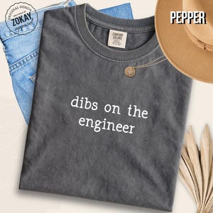 Funny Engineer Graphic T Shirt Comfort Colors Cotton Tee Dibs On The Engineer Shirt