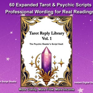 May include: A digital download cover for "Tarot Reply Library Vol. 1" with a purple crystal illustration. The cover features gold ornate framing, stars, and the text "60 Expanded Tarot & Psychic Scripts" and "Professional Wording for Real Readings".