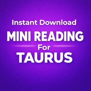 May include: A digital graphic on a purple background with the words "Instant Download" at the top. The words "MINI READING" are in large white letters, with "For TAURUS" below. A horizontal white line separates the phrases.