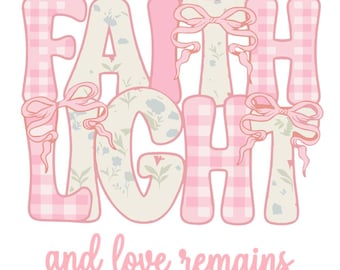 Faith Love Remains Design | Coquette Floral Christian Shirt (Digital Download)
