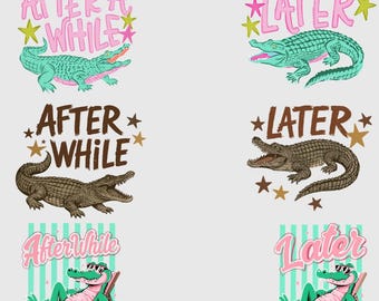 Later Gator PNG Bundle | After While Crocodile PNG | Funny Catch Phrase SVG | Trendy Girly Graphic | Later Gator Sticker Png | 300dpi