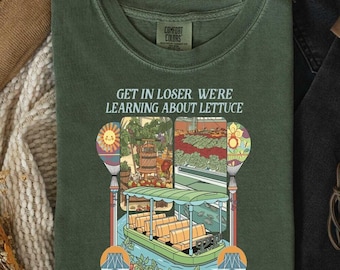 Disneyworld Epcot Inspired Living With The Land Comfort Colors T-Shirt, DisneyPark Get In Loser We Re Gonna Learn About Lettuce Sweatshirt