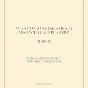 May include: A cream-colored book cover with the title "WHAT TO DO AFTER A DEATH + ADVANCED CARE PLANNING" and the word "QUEBEC" in a serif font. Below, it reads "STEP-BY-STEP SUPPORT FOR WHAT COMES NEXT." The author is "Anchored Odyssey."