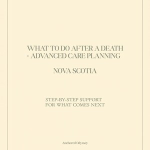 Pode incluir: Uma capa de livro creme com o texto "WHAT TO DO AFTER A DEATH + ADVANCED CARE PLANNING NOVA SCOTIA." Abaixo, diz "STEP-BY-STEP SUPPORT FOR WHAT COMES NEXT." O autor é "Anchored Odyssey."